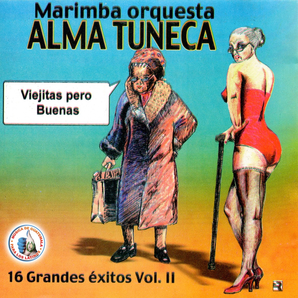 16 Grandes Éxitos Vol. II: Música de Guatemala para los Latinos : Marimba Orquesta Alma Tuneca